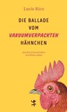 Die Ballade vom vakuumverpackten Hähnchen - Lucie Rico - 9783751809993