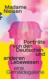 Porträts von den Deutschen und anderen Lebewesen - Madame Nielsen - 9783751810463