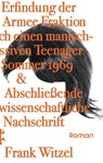 Die Erfindung der Roten Armee Fraktion durch einen manisch-depressiven Teenager im Sommer 1969 & Abschließende unwissenschaftliche Nachschrift - Frank Witzel - 9783751810562