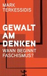 Gewalt am Denken - Mark Terkessidis - 9783751821148