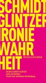 Ironie und Wahrheit - Helwig Schmidt-Glintzer - 9783751830263