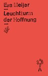 Leuchtturm der Hoffnung - Eva Meijer - 9783751840460