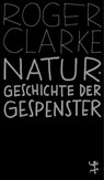 Naturgeschichte der Gespenster - Roger Clarke - 9783751845038