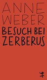 Besuch bei Zerberus - Anne Weber - 9783751845298