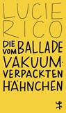 Die Ballade vom vakuumverpackten Hähnchen - Lucie Rico - 9783751845458