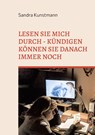 Lesen sie mich durch - kündigen können sie danach immer noch - Sandra Kunstmann - 9783751900973