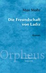 Die Freundschaft von Ladiz - Max Mohr - 9783751934428