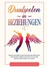 Dualseelen in Beziehungen: Woran Sie Ihren Seelenpartner erkennen, wie Sie ihn lieben und wann es an der Zeit ist, ihn gehen zu lassen - inkl. einfacher und effektiver Lebenskraftübungen - Louise Blumenberg - 9783751935333