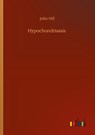 Hypochondriassis - John Hill - 9783752322057