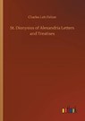 St. Dionysius of Alexandria Letters and Treatises - FELTOE,  Charles Lett - 9783752328547
