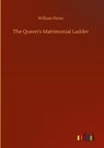 The Queen's Matrimonial Ladder - William Hone - 9783752369168