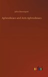 Aphrodisiacs and Anti-Aphrodisiacs - DAVENPORT,  John - 9783752374698