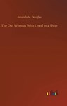 The Old Woman Who Lived in a Shoe - DOUGLAS,  Amanda M - 9783752392326