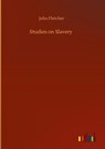 Studies on Slavery - John Fletcher - 9783752399349