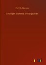 Nitrogen Bacteria and Legumes - Cyril G Hopkins - 9783752407631