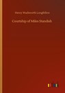 Courtship of Miles Standish - Henry Wadsworth Longfellow - 9783752410631