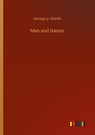Man and Nature - George P Marsh - 9783752415728