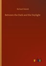 Between the Dark and the Daylight - Richard Marsh - 9783752415742