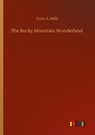 The Rocky Mountain Wonderland - Enos A Mills - 9783752417203