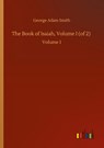 The Book of Isaiah, Volume I (of 2) - George Adam Smith - 9783752427554