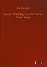 Opinion of the Supreme Court of the United States - Royalty Account John Marshall - 9783752437478