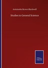 Studies in General Science - Antoinette Brown Blackwell - 9783752508369