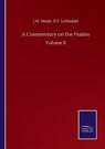A Commentary on the Psalms - NEALE,  J M Littledale R F - 9783752510065