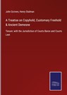 A Treatise on Copyhold, Customary Freehold & Ancient Demesne - John Scriven ; Henry Stalman - 9783752520439