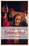 Totengfriss - B. Engelreiter - 9783752669237