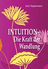 Intuition - Die Kraft der Wandlung - Kurt Tepperwein - 9783752672268