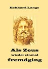 Als Zeus wieder einmal fremdging - Eckhard Lange - 9783752909579