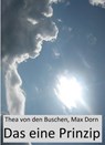 Das eine Prinzip - Thea von den Buschen ; Max Dorn - 9783752921465