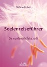 Seelenreiseführer - Sabine Huber - 9783752940947