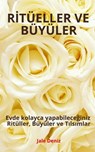 RİTÜELLER VE BÜYÜLER - Evde kolayca yapabileceğiniz Ritüller, Büyüler ve Tılsımlar - Jale Deniz - 9783752961324