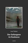 Der Gefangene im Kaukasus - Lew Tolstoi - 9783752993493