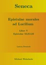 Seneca - Epistulae morales ad Lucilium - Liber V Epistulae XLII-LII - Michael Weischede - 9783753402994