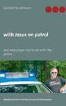 with Jesus on patrol - Gunther Kunstmann - 9783753420783