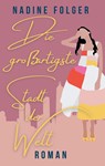 Die großartigste Stadt der Welt - Nadine Folger - 9783753426754