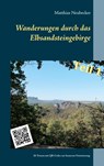 Wanderungen durch das Elbsandsteingebirge - Matthias Neubecker - 9783753426785