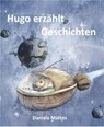 Hugo erzählt Geschichten - Daniela Mattes - 9783754141366