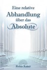 Eine relative Abhandlung über das Absolute - Robin Kaiser - 9783754151587