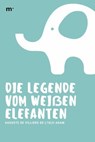 Die Legende vom weißen Elefanten - Auguste de Villiers de L'Isle-Adam - 9783754185582