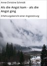 Als die Angst kam - als die Angst ging - Anne-Christine Schmidt - 9783754186497