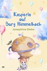 Kasperle auf Burg Himmelhoch - Josephine Siebe - 9783754188965