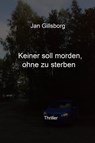 Keiner soll morden, ohne zu sterben - Jan Gillsborg - 9783754983911
