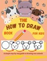 The How to Draw Book for Kids - A simple step-by-step guide to drawing cute animals - Creativedesign Kids - 9783755125556