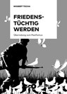 Friedenstüchtig werden - Wigbert Tocha ; Christine Schweitzer ; Clemens Ronnefeldt - 9783755210252