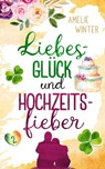 Liebesglück und Hochzeitsfieber - Amelie Winter - 9783755406662
