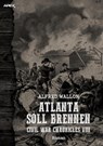 ATLANTA SOLL BRENNEN - CIVIL WAR CHRONICLES VIII - Alfred Wallon - 9783755408147