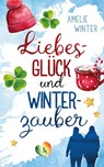 Liebesglück und Winterzauber - Amelie Winter - 9783755424697